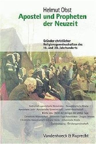 Apostel und Propheten der Neuzeit: Gründer christlicher Religionsgemeinschaften des 19. und 20. Jahrhunderts (Kritische Studien Zur Geschichtswissenschaft) - Helmut Obst