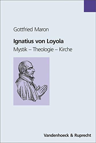 Stock image for Ignatius von Loyola. Mystik - Theologie - Kirche for sale by medimops
