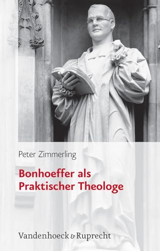 Bonhoeffer als Praktischer Theologe - Zimmerling, Peter