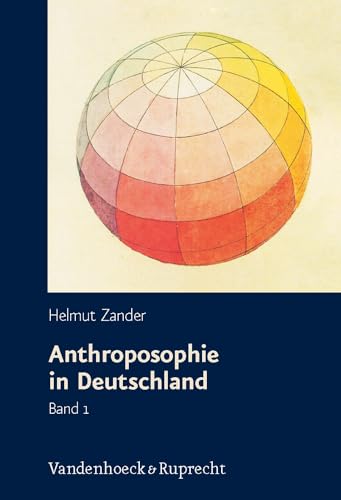 9783525554524: Anthroposophie in Deutschland: Theosophische Weltanschauung und gesellschaftliche Praxis 1884-1945 (German Edition)