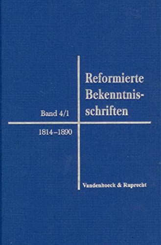 Imagen de archivo de Reformierte Bekenntnisschriften : Bd. 4/1. 1814-1890 -Language: german a la venta por GreatBookPrices