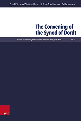 Imagen de archivo de The Convening of the Synod of Dordt (Acta et Documenta Synodi Nationalis Dordrechtanae (1618-1619), 2,1) a la venta por Den Hertog BV