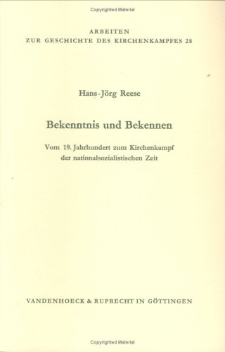 Bekenntnis und Bekennen. Vom 19. Jahrhundert zum Kirchenkampf der nationalsozialistischen Zeit.