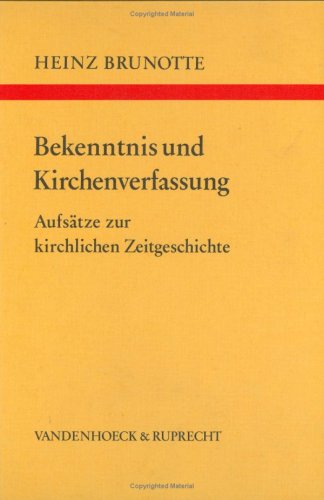 Bekenntnis und Kirchenverfassung. Aufsätze zur kirchlichen Zeitgeschichte.