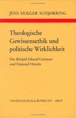 Theologische Gewissensethik und politische Wirklichkeit Das Beispiel Eduard Geismars und Emanuel ...