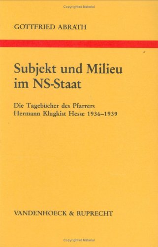 9783525557211: Subjekt Und Milieu Im Ns-staat: Die Tagebucher Des Pfarrers Hermann Klugkist Hesse 1936-1939. Analyse Und Dokumentation (Orbis Biblicus Et Orientalis, 21)