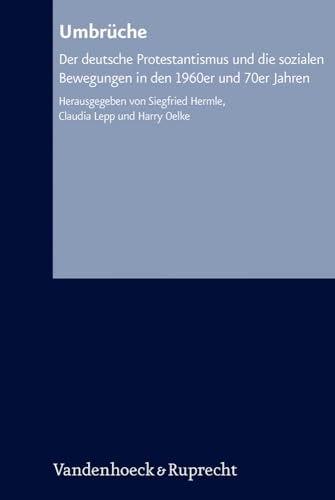 9783525557488: Umbr Che: Der Deutsche Protestantismus Und Die Sozialen Bewegungen in Den 1960er Und 70er Jahren: 47 (Arbeiten Zur Kirchlichen Zeitgeschichte - Reihe B, 47)