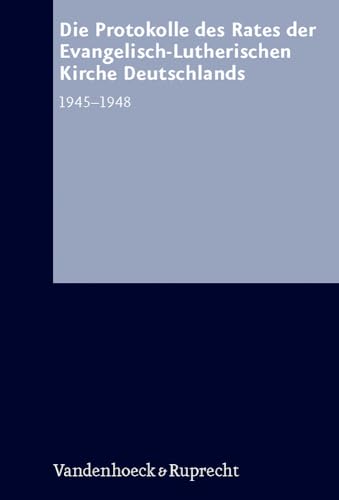 Beispielbild fr Die Protokolle des Rates der Evanglisch-Lutherischen Kirche Deutschlands 1945?1948 (Arbeiten zur Kirchlichen Zeitgeschichte: Reihe A: Quellen, Band 15) zum Verkauf von Norbert Kretschmann