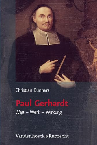 Paul Gerhardt. Weg - Werk - Wirkung. - Bunners, Christian