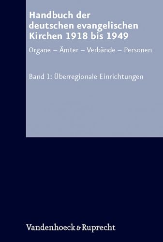 Arbeiten zur Kirchlichen Zeitgeschichte. Reihe A: Quellen, Band 018: Handbuch der deutschen evangelischen Kirchen 1918 bis 1949, Bd.1 : Überregionale . Personen. Bd. 1: Überregionale Einrichtungen - Siegfried Hermle