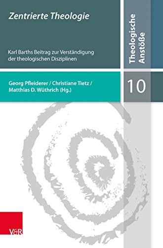 Stock image for Zentrierte Theologie : Karl Barths Beitrag Zur Verstandigung Der Theologischen Disziplinen -Language: German for sale by GreatBookPrices