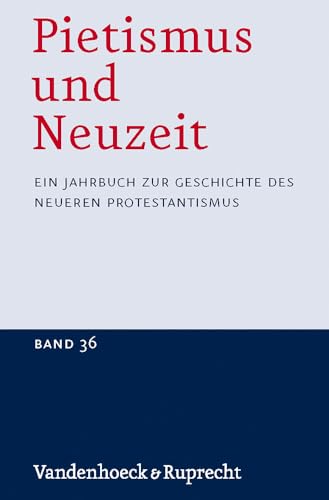 Stock image for Pietismus und Neuzeit Band 36 - 2010: Ein Jahrbuch zur Geschichte des neueren Protestantismus (German Edition) for sale by GF Books, Inc.
