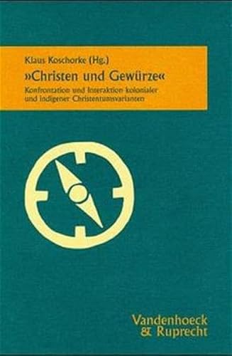 Stock image for Christen und Gewrze". Konfrontation und Interaktion kolonialer und indigener Christentumsvarianten. for sale by Grammat Antiquariat