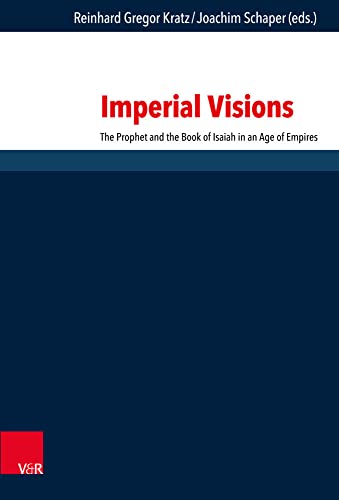 Stock image for Imperial Visions: The Prophet and the Book of Isaiah in an Age of Empires for sale by Kennys Bookshop and Art Galleries Ltd.