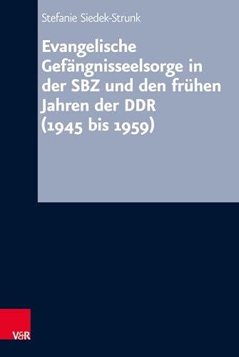 9783525560525: Evangelische Gefangnisseelsorge in Der Sbz Und Den Fruhen Jahren Der Ddr 1945 Bis 1959 (Arbeiten Zur Kirchlichen Zeitgeschichte, 84) (German Edition)