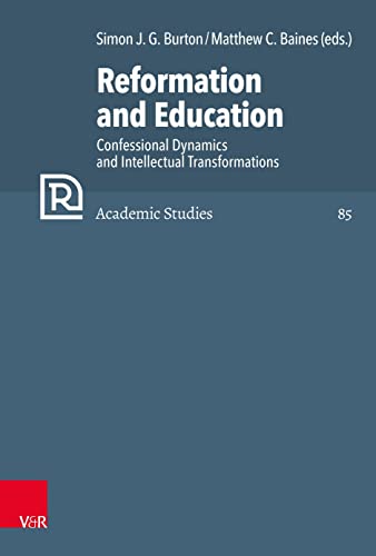 Stock image for Reformation and Education: Confessional Dynamics and Intellectual Transformations (Refo500 Academic Studies, 85) for sale by Chiron Media