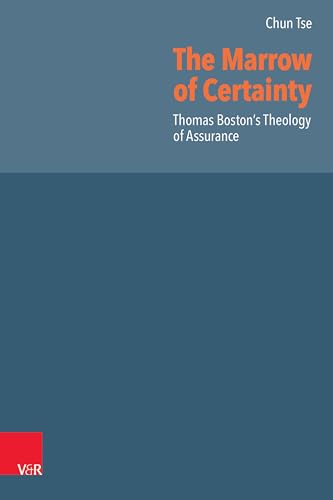 Stock image for The Marrow of Certainty : Thomas Boston's Theology of Assurance -Language: German for sale by GreatBookPrices