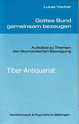 Gottes Bund gemeinsam bezeugen: AufsaÌˆtze zu Themen der oÌˆkumenischen Bewegung (German Edition) (9783525561157) by Vischer, Lukas