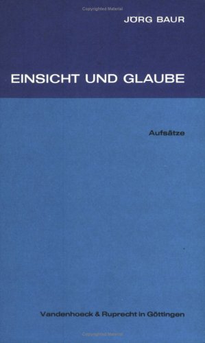 Einsicht und Glaube: AufsaÌˆtze (German Edition) (9783525561492) by Baur, JoÌˆrg