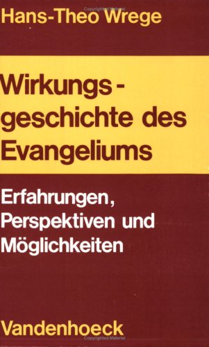 Wirkungsgeschichte des Evangeliums. Erfahrungen, Perspektiven u. Möglichkeiten.