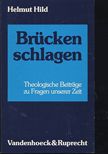 Brücken schlagen. Theologische Beiträge zu Fragen unserer Zeit - Hild, Helmut.