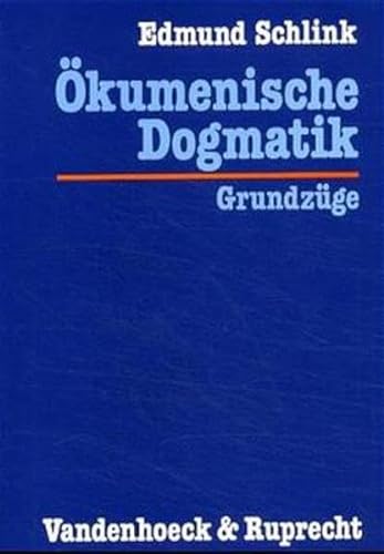 Ökumenische Dogmatik. Grundzüge. Mit Geleitw. von Heinrich Fries u. Nikos A. Nissiotis - Schlink, Edmund