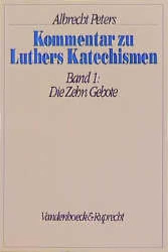 Kommentar zu Luthers Katechismen. Band 1: Die Zehn Gebote. Luthers Vorreden - Peters, Albrecht