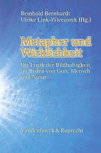 Metapher und Wirklichkeit. (9783525561928) by Ritschl, Dietrich.; Bernhardt, Reinhold; Link-Wieczorek, Ulrike.