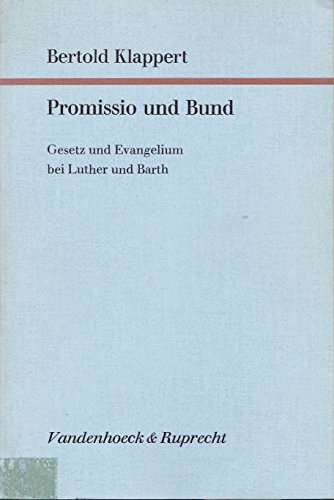 Promissio und Bund. Gesetz und Evangelium bei Luther und Barth. Von Bertold Klappert. (= Forschungen zur systematischen und ökumenischen Theologie. Herausgegeben von Edmund Schlink, Band 34).