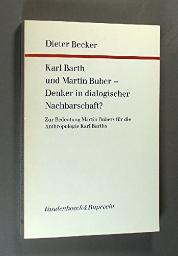 Beispielbild fr Karl Barth und Martin Buber - Denker in Dialogischer Nachbarschaft? Zur Bedeutung Martin Bubers fur die Anthropologie Karl Barths zum Verkauf von Windows Booksellers