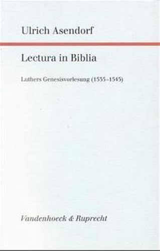 Lectura in Biblia. Luthers Genesisvorlesung (1535-1545) (Forschungen zur systematischen und ökume...