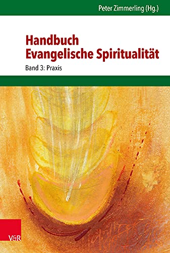 9783525564608: Handbuch Evangelische Spiritualitat: Praxis: Band 3: Praxis