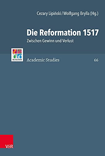 Stock image for Die Reformation 1517. Zwischen Gewinn und Verlust (Refo500 Academic Studies, R5AS Volume 66) for sale by Antiquariaat Schot