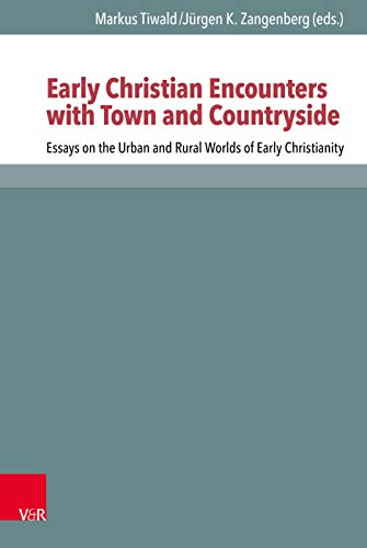 Stock image for Early Christian Encounters with Town and Countryside: Essays on the Urban and Rural Worlds of Early Christianity: 126 (Novum Testamentum Et Orbis Antiquus / Studien Zur Umwelt Des) for sale by Chiron Media