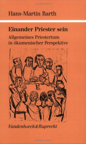 Einander Priester sein. Allgemeines Priestertum in ökumenischer Perspektive - Barth, Hans-Martin