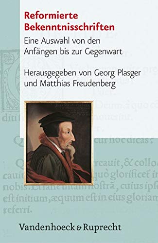 Reformierte Bekenntnisschriften : Eine Auswahl von den Anfängen bis zur Gegenwart - Georg Plasger
