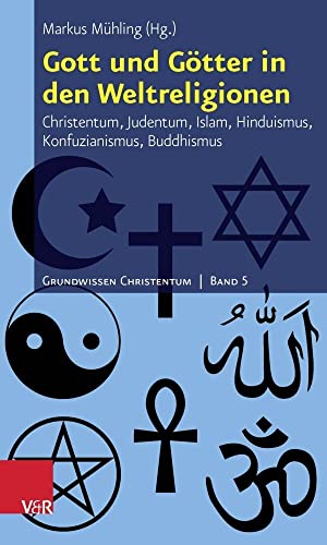 Beispielbild fr Gott und Gtter in den Weltreligionen: Christentum, Judentum, Islam, Hinduismus, Konfuzianismus, Buddhismus (Grundwissen Christentum, Bd. 5) zum Verkauf von medimops