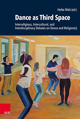 Stock image for Dance as Third Space: Interreligious, Intercultural, and Interdisciplinary Debates on Dance and Religion(s) (Research in Contemporary Religion, 32) for sale by Chiron Media