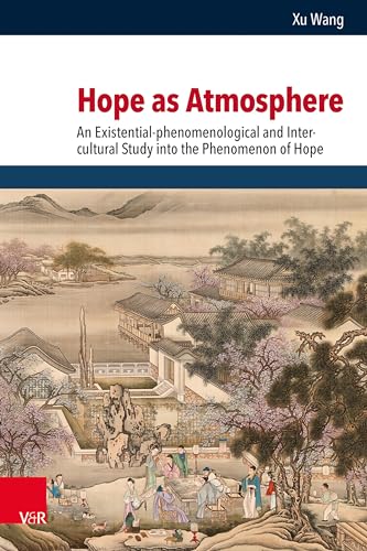 9783525568583: Hope as Atmosphere: An Existential-Phenomenological and Inter-Cultural Study Into the Phenomenon of Hope (Religion, Theologie Und Naturwissenschaft / Religion, Theology, and Natural Science, 37)