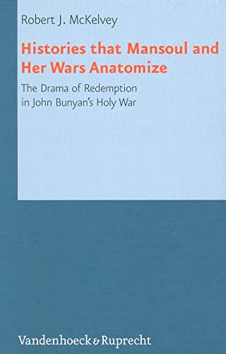 Beispielbild fr Histories that Mansoul and Her Wars Anatomize: The Drama of Redemption in John Bunyan's Holy War (RHT, Volume 15) zum Verkauf von Den Hertog BV