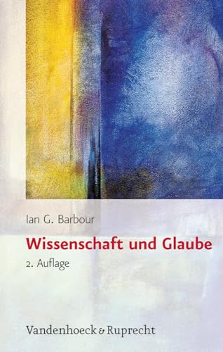 9783525569702: Wissenschaft Und Glaube / Science and Faith: Historische Und Zeitgenossische Aspekte. Aus Dem Amerikanischen Von Sabine Floer Und Susanne ... Theology, and Natural Science (Rthn), 1)