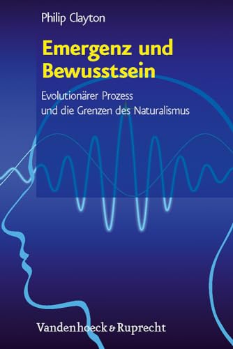 Emergenz und Bewusstsein (Religion Theologie Und Naturwissenschaft / Religion Theology and Natural Science, Rthn, 16) (German Edition) (9783525569856) by Clayton, Philip