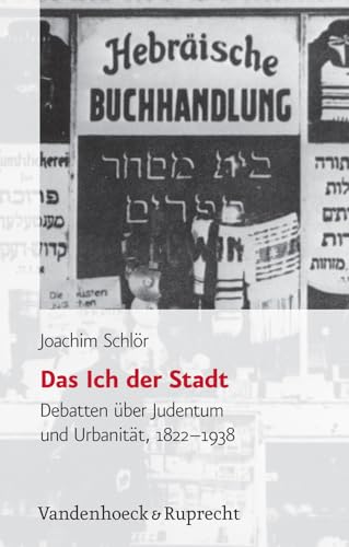 9783525569900: Das Ich Der Stadt: Debatten Uber Judentum Und Urbanitat, 1822-1938 (Judische Religion Geschichte Und Kultur, Jrgk)