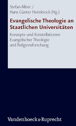 Stock image for Evangelische Theologie an Staatlichen Universitten: Konzepte und Konstellationen Evangelischer Theologie und Religionsforschung for sale by medimops