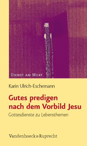 Beispielbild fr Gutes predigen in der Nachfolge Jesu: Gottesdienste zu Lebensthemen (DIENST AM WORT, Bd. 135) zum Verkauf von medimops