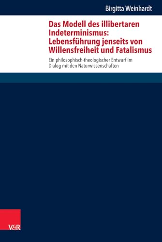 Beispielbild fr Das Modell des illibertaren Indeterminismus: Lebensfhrung jenseits von Willensfreiheit und Fatalismus. zum Verkauf von SKULIMA Wiss. Versandbuchhandlung