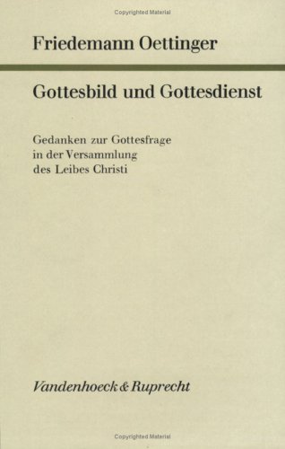 Gottesbild und Gottesdienst - Gedanken zur Gottesfrage in der Versammlung des Leibes Christi