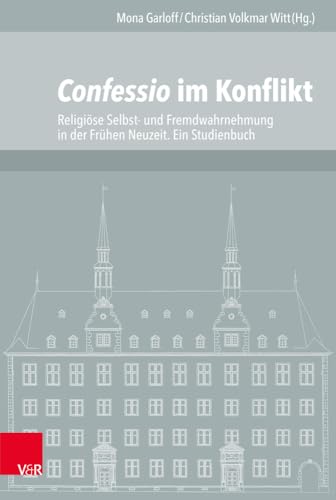 Stock image for Confessio im Konflikt. Religise Selbst- und Fremdwahrnehmung in der Frhen Neuzeit (Verffentlichungen des Instituts fr Europische Geschichte Mainz 129) for sale by Den Hertog BV