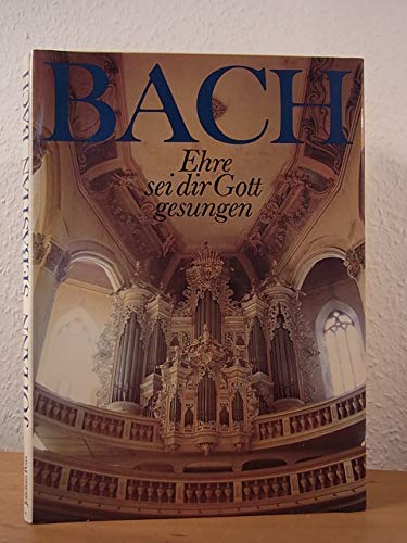 Johann Sebastian Bach: Ehre sei dir Gott gesungen : Bilder und Texte zu Bachs Leben als Christ und seinem Wirken für die Kirche (German Edit - Petzoldt, Martin