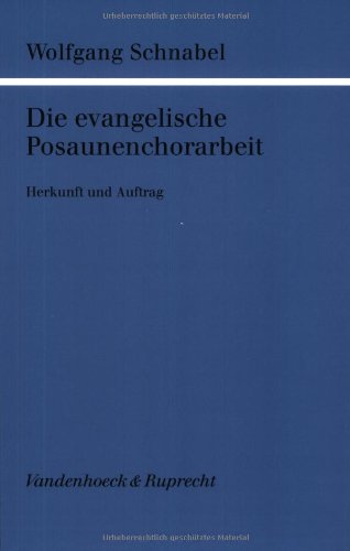 Die evangelische Posaunenchorarbeit. Herkunft und Auftrag. - Schnabel, Wolfgang
